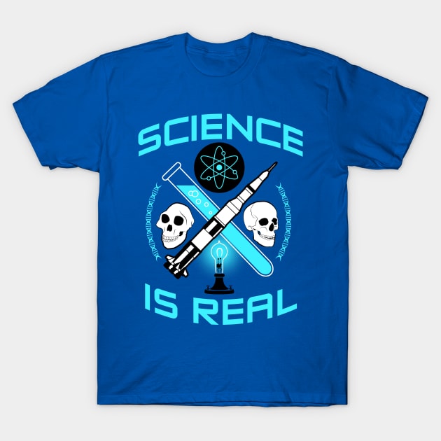 Science Is Real T-Shirt by JoelS